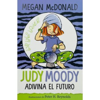 Judy Moody adivina el futuro / Megan McDonald